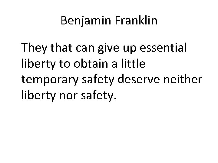 Benjamin Franklin They that can give up essential liberty to obtain a little temporary