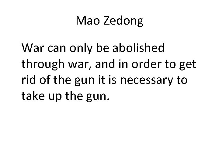 Mao Zedong War can only be abolished through war, and in order to get