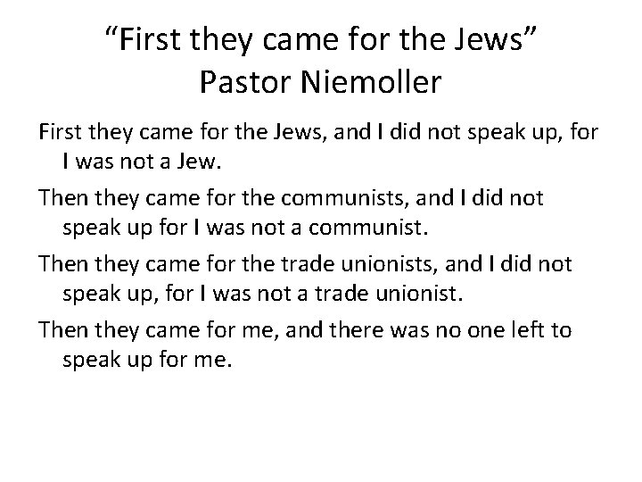 “First they came for the Jews” Pastor Niemoller First they came for the Jews,