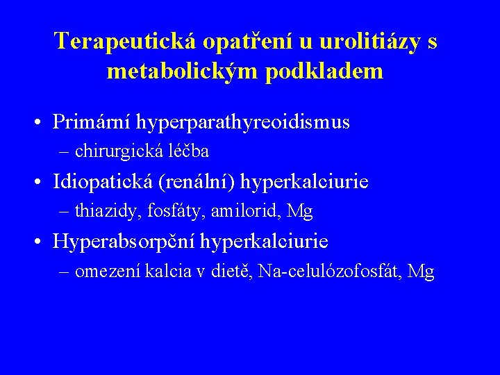 Terapeutická opatření u urolitiázy s metabolickým podkladem • Primární hyperparathyreoidismus – chirurgická léčba •