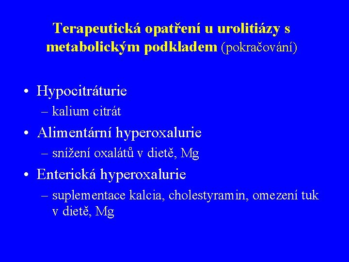 Terapeutická opatření u urolitiázy s metabolickým podkladem (pokračování) • Hypocitráturie – kalium citrát •
