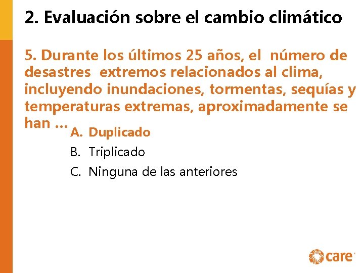 2. Evaluación sobre el cambio climático 5. Durante los últimos 25 años, el número