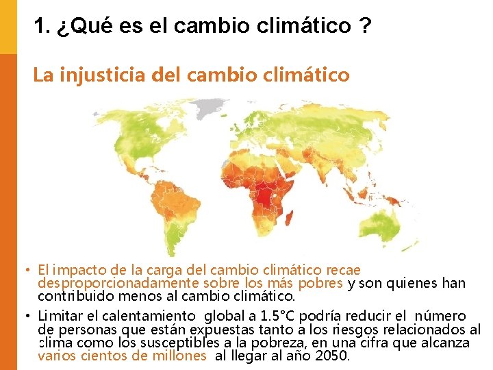 1. ¿Qué es el cambio climático ? La injusticia del cambio climático • El