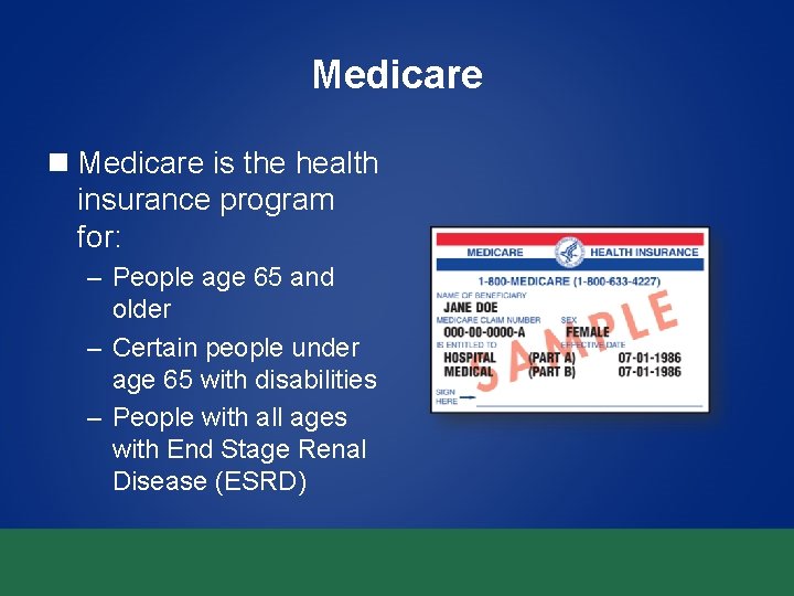 Medicare n Medicare is the health insurance program for: – People age 65 and Medicare n Medicare is the health insurance program for: – People age 65 and