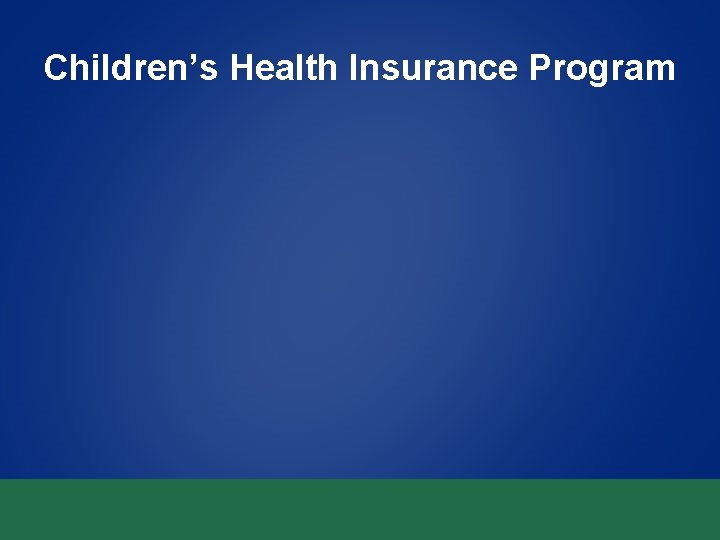 Children’s Health Insurance Program 