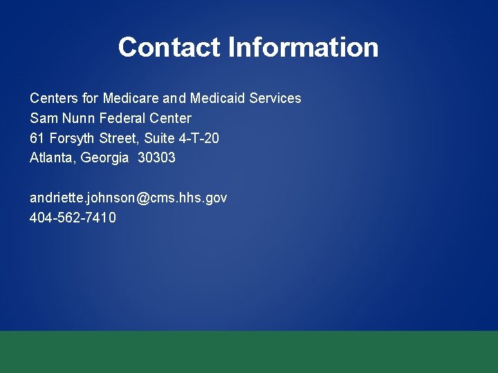 Contact Information Centers for Medicare and Medicaid Services Sam Nunn Federal Center 61 Forsyth Contact Information Centers for Medicare and Medicaid Services Sam Nunn Federal Center 61 Forsyth