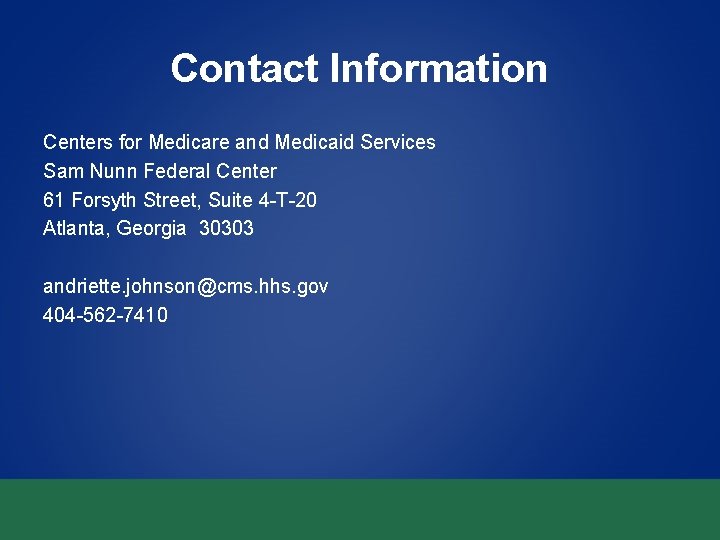 Contact Information Centers for Medicare and Medicaid Services Sam Nunn Federal Center 61 Forsyth