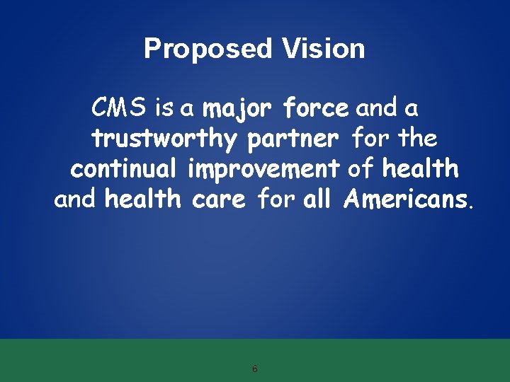 Proposed Vision CMS is a major force and a trustworthy partner for the continual