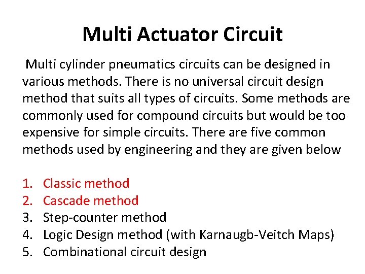 Multi Actuator Circuit Multi cylinder pneumatics circuits can be designed in various methods. There