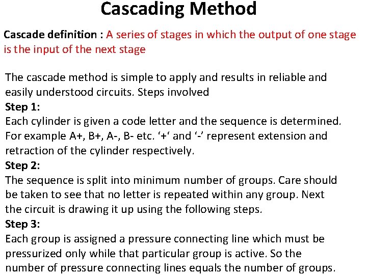 Cascading Method Cascade definition : A series of stages in which the output of