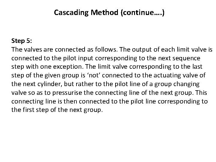 Cascading Method (continue…. ) Step 5: The valves are connected as follows. The output