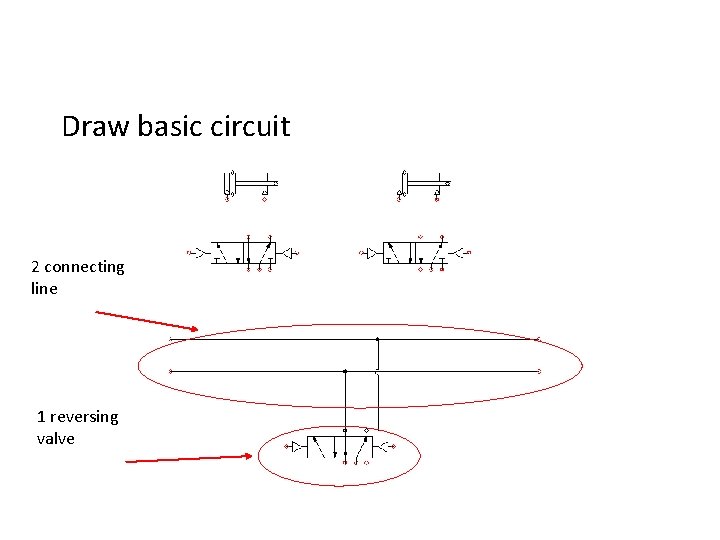 Draw basic circuit 2 connecting line 1 reversing valve 