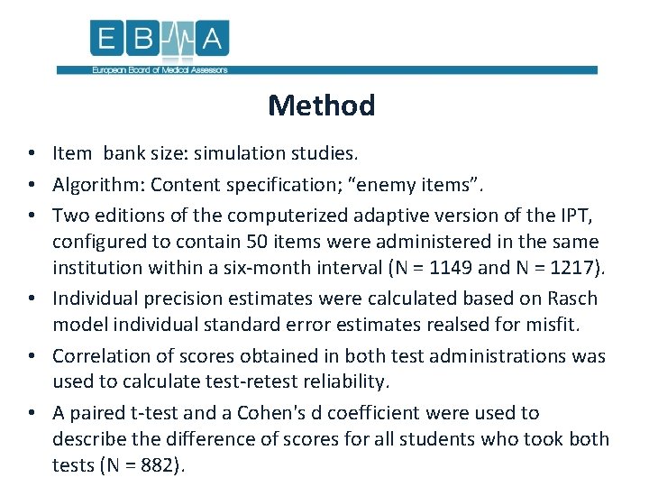 Method • Item bank size: simulation studies. • Algorithm: Content specification; “enemy items”. •