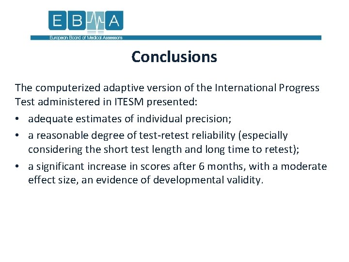 Conclusions The computerized adaptive version of the International Progress Test administered in ITESM presented: