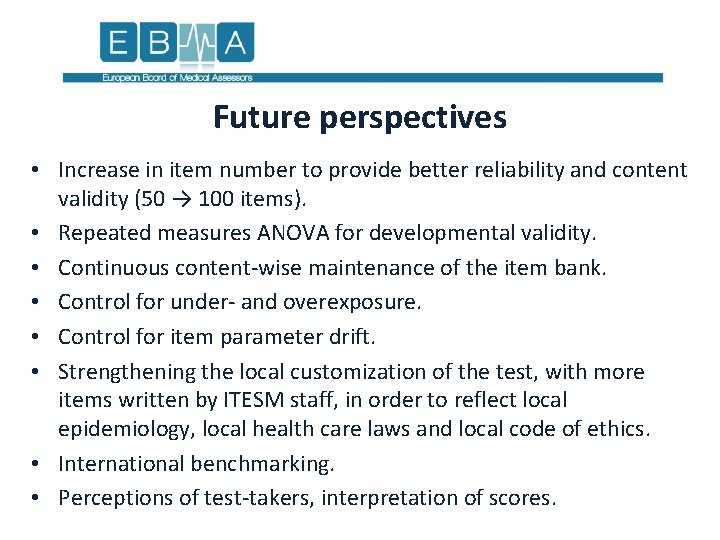 Future perspectives • Increase in item number to provide better reliability and content validity