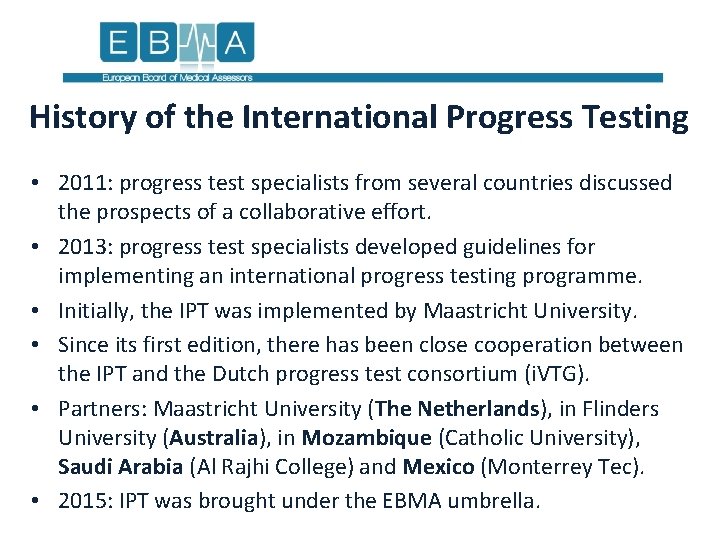 History of the International Progress Testing • 2011: progress test specialists from several countries