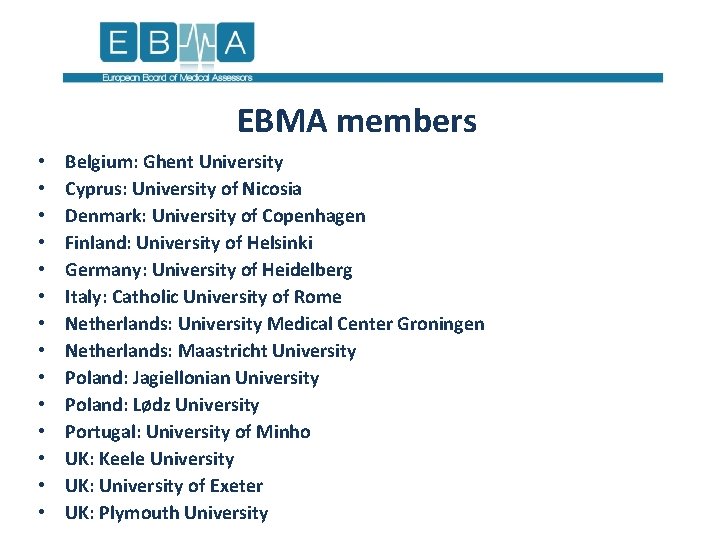 EBMA members • • • • Belgium: Ghent University Cyprus: University of Nicosia Denmark: