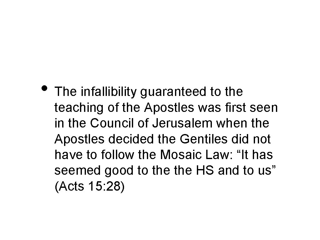  • The infallibility guaranteed to the teaching of the Apostles was first seen
