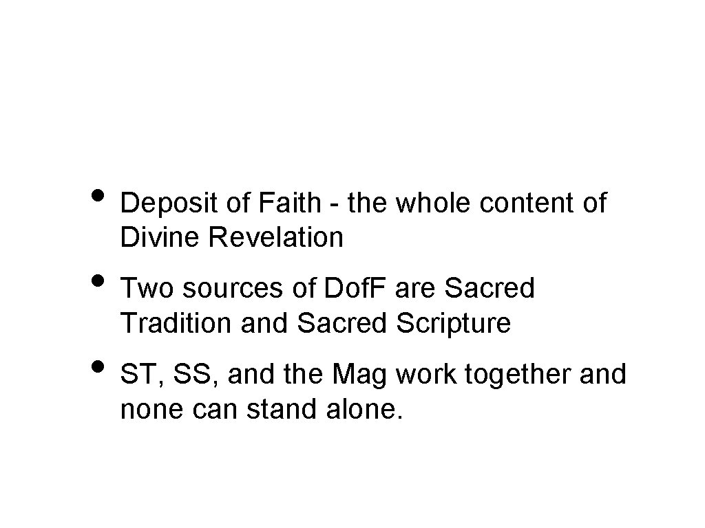  • Deposit of Faith - the whole content of Divine Revelation • Two