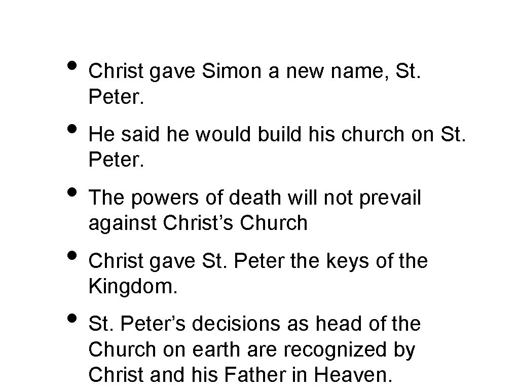  • Christ gave Simon a new name, St. Peter. • He said he