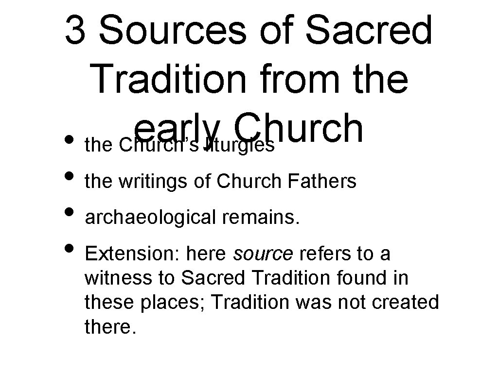 3 Sources of Sacred Tradition from the early Church • the Church’s liturgies •