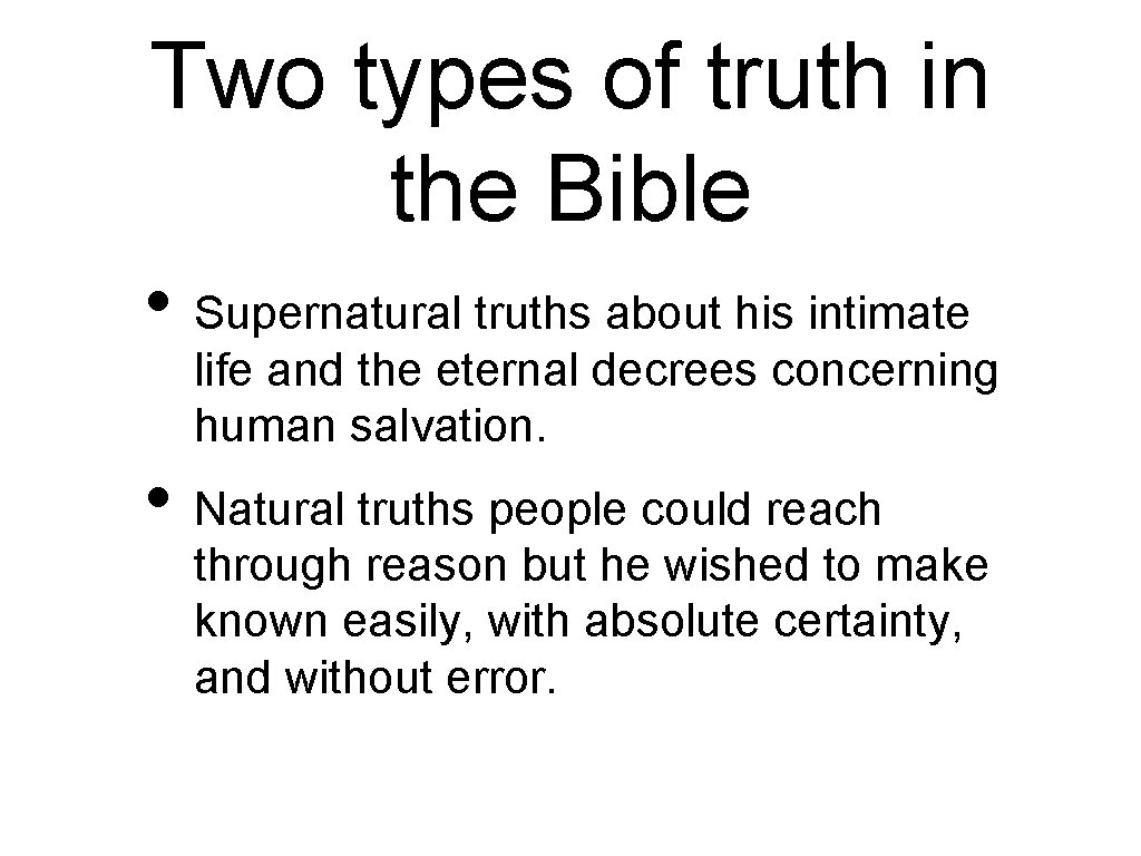 Two types of truth in the Bible • Supernatural truths about his intimate life
