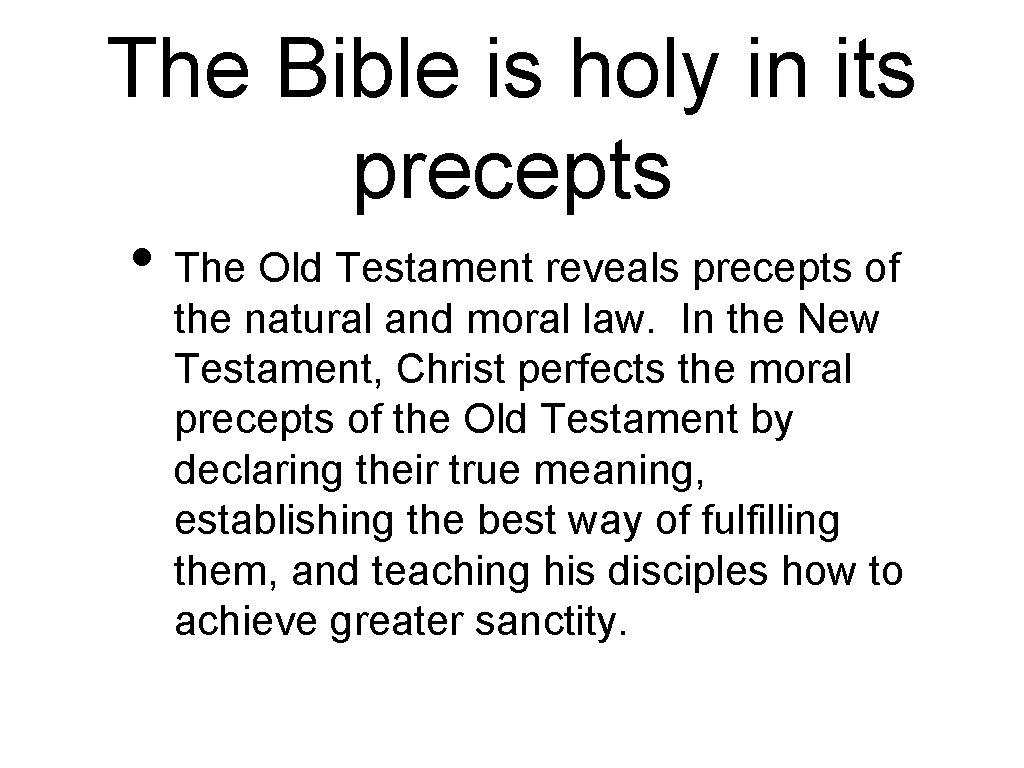 The Bible is holy in its precepts • The Old Testament reveals precepts of