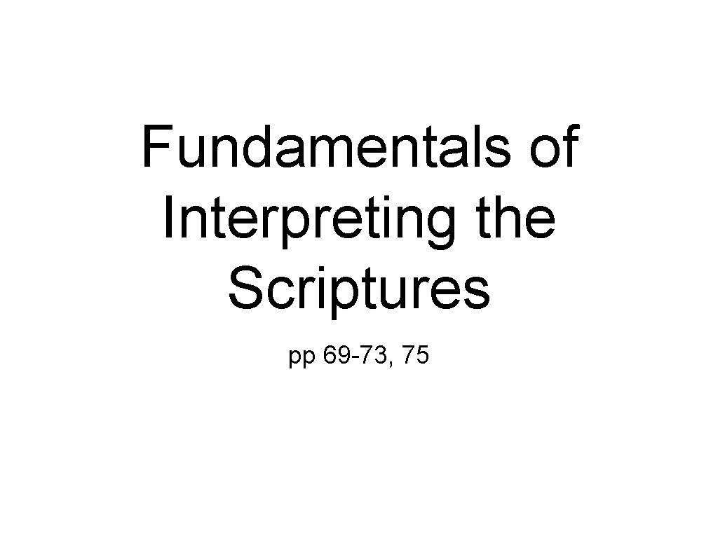 Fundamentals of Interpreting the Scriptures pp 69 -73, 75 