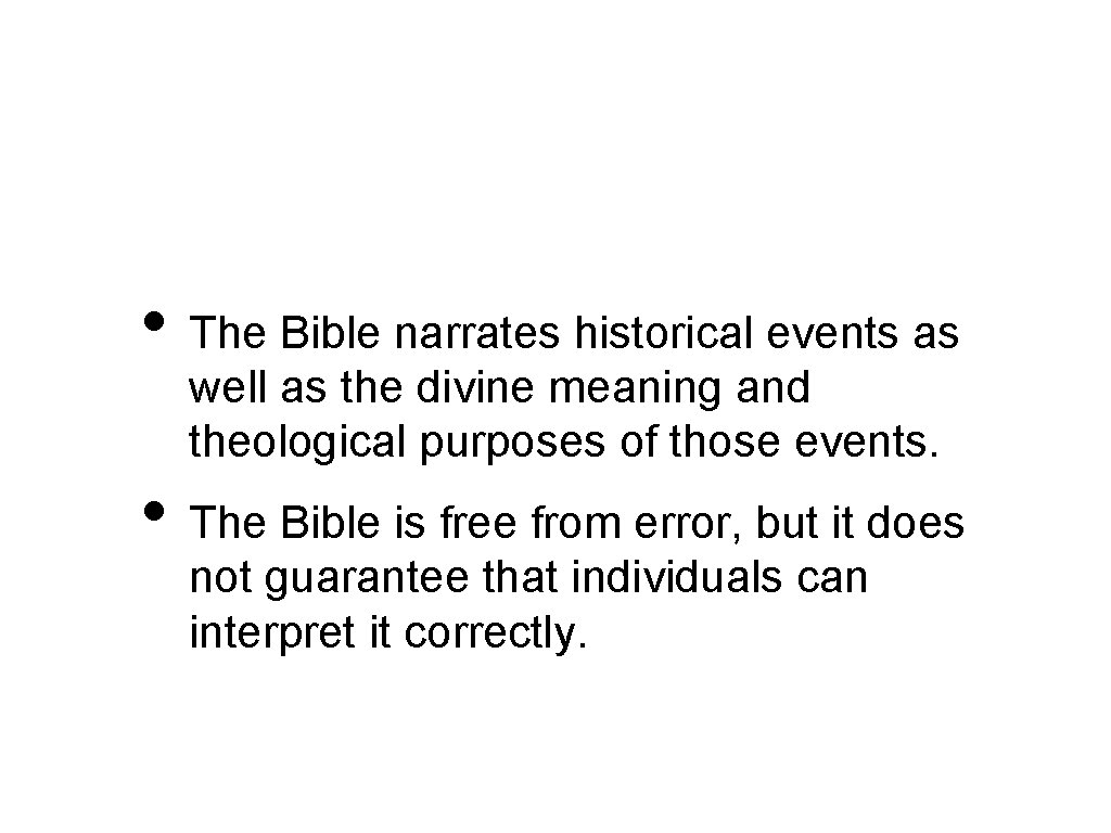  • The Bible narrates historical events as well as the divine meaning and