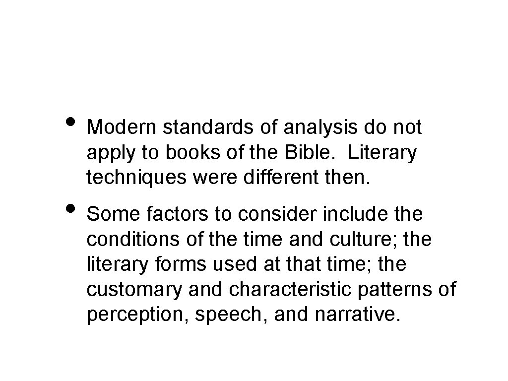  • Modern standards of analysis do not apply to books of the Bible.