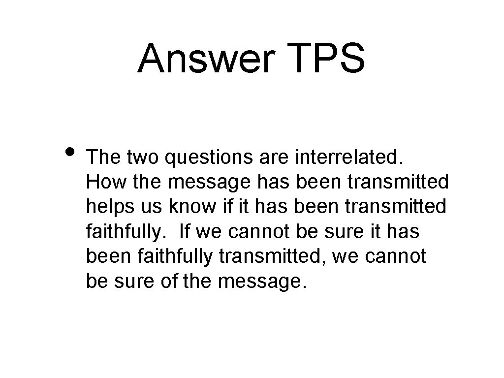 Answer TPS • The two questions are interrelated. How the message has been transmitted