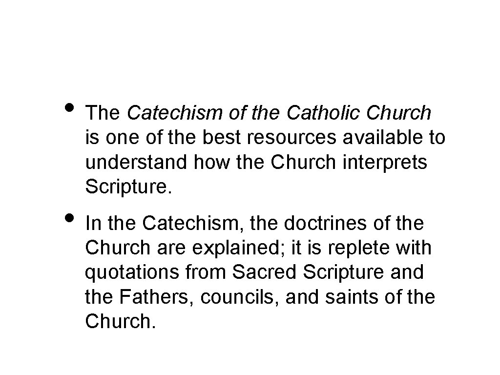  • The Catechism of the Catholic Church is one of the best resources