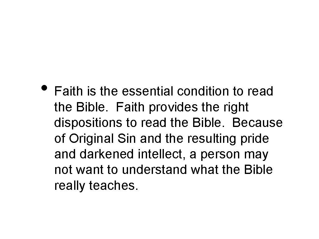  • Faith is the essential condition to read the Bible. Faith provides the