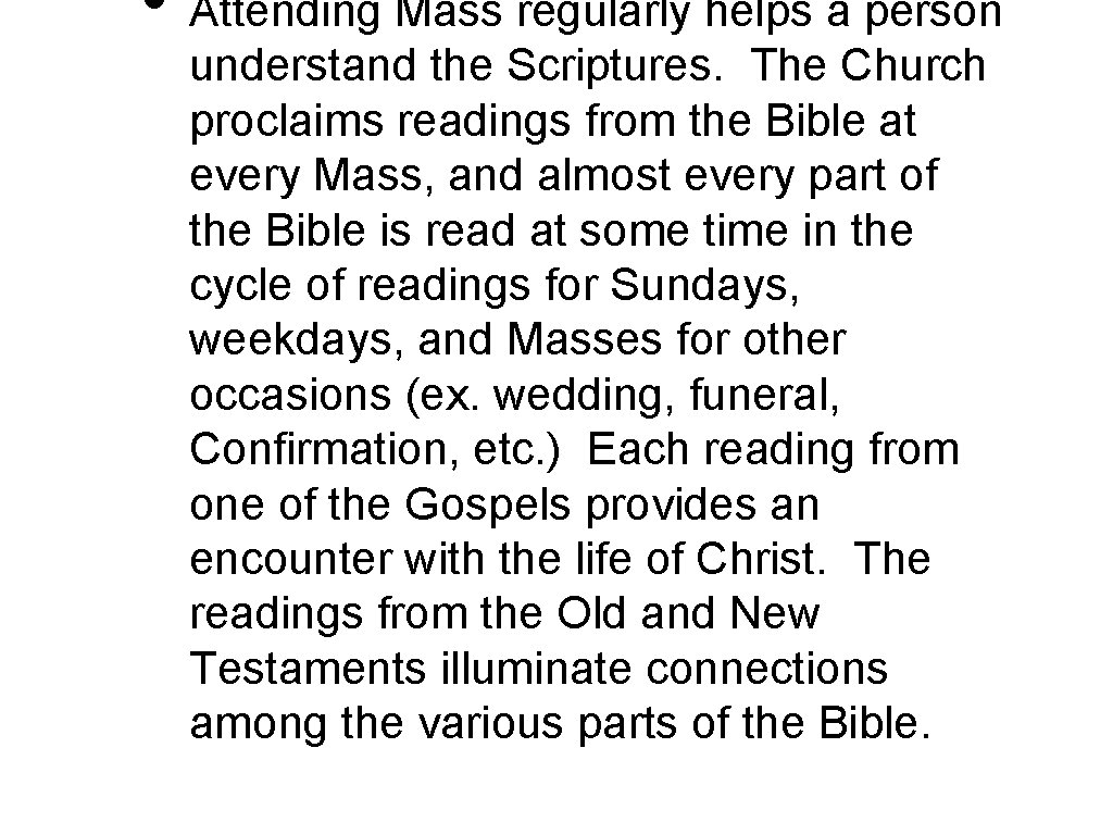  • Attending Mass regularly helps a person understand the Scriptures. The Church proclaims