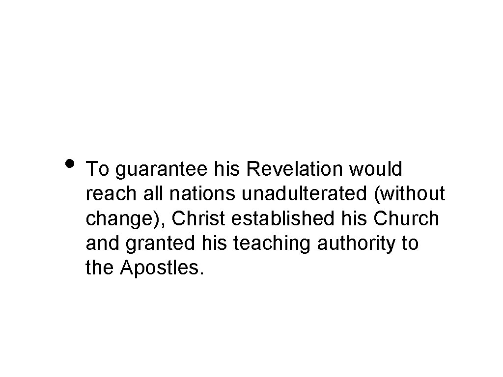  • To guarantee his Revelation would reach all nations unadulterated (without change), Christ