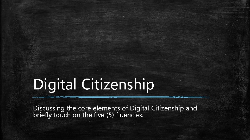 Digital Citizenship Discussing the core elements of Digital Citizenship and briefly touch on the Digital Citizenship Discussing the core elements of Digital Citizenship and briefly touch on the