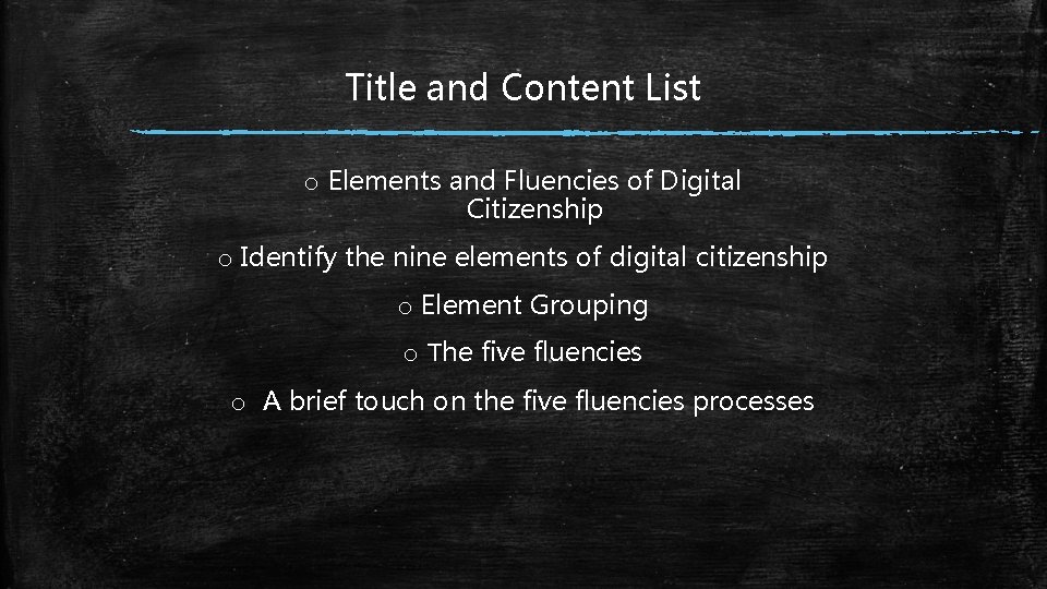 Title and Content List o Elements and Fluencies of Digital Citizenship o Identify the Title and Content List o Elements and Fluencies of Digital Citizenship o Identify the