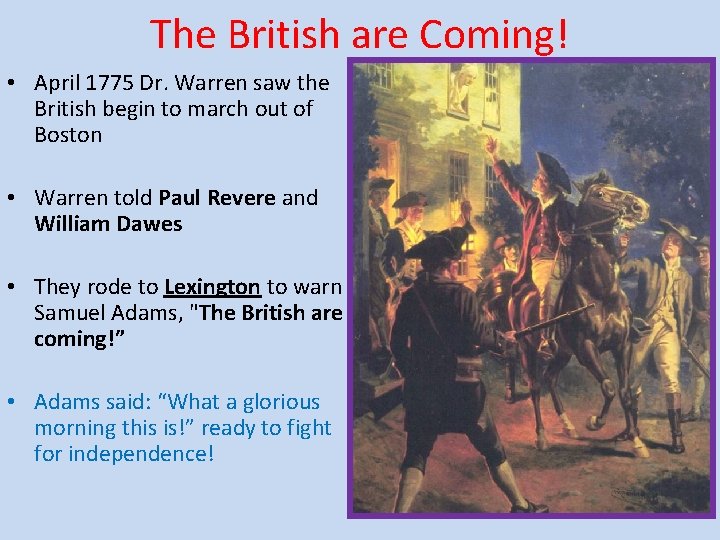 The British are Coming! • April 1775 Dr. Warren saw the British begin to