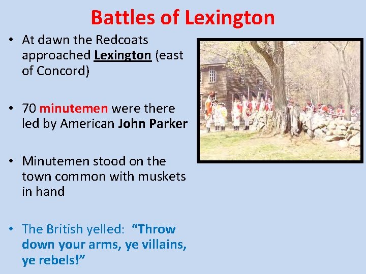 Battles of Lexington • At dawn the Redcoats approached Lexington (east of Concord) •
