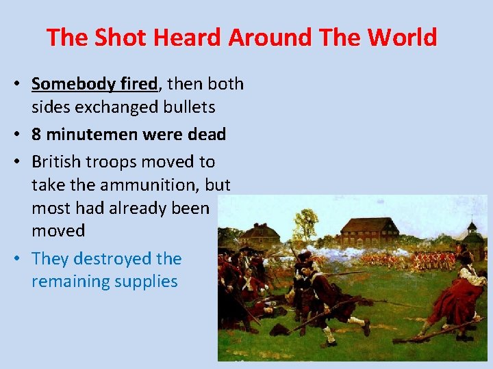 The Shot Heard Around The World • Somebody fired, then both sides exchanged bullets