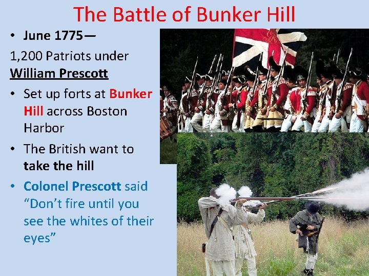 The Battle of Bunker Hill • June 1775— 1, 200 Patriots under William Prescott