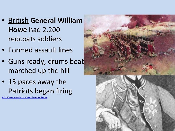  • British General William Howe had 2, 200 redcoats soldiers • Formed assault