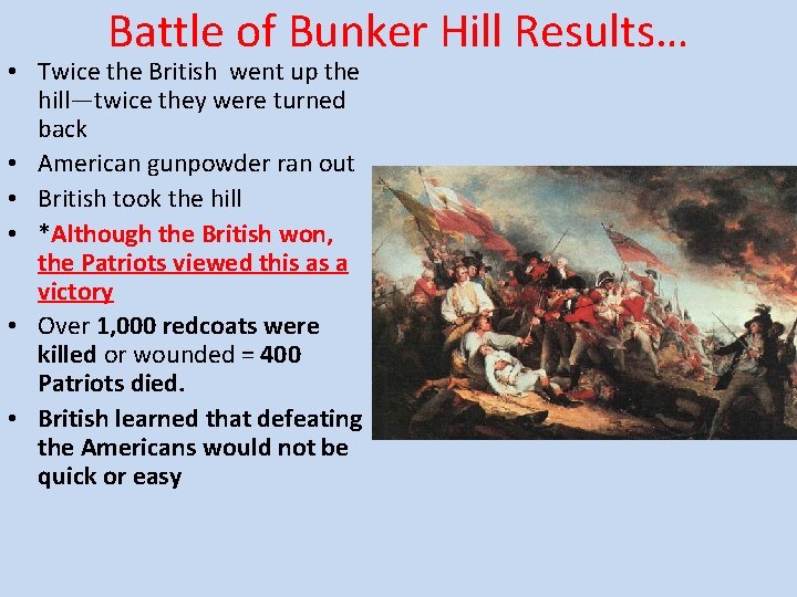 Battle of Bunker Hill Results… • Twice the British went up the hill—twice they