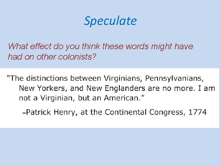 Speculate What effect do you think these words might have had on other colonists?