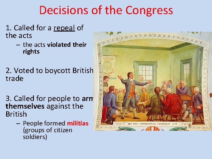 Decisions of the Congress 1. Called for a repeal of the acts – the