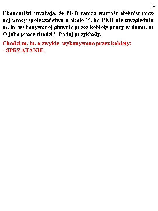 18 Ekonomiści uważają, że PKB zaniża wartość efektów rocznej pracy społeczeństwa o około ⅓,