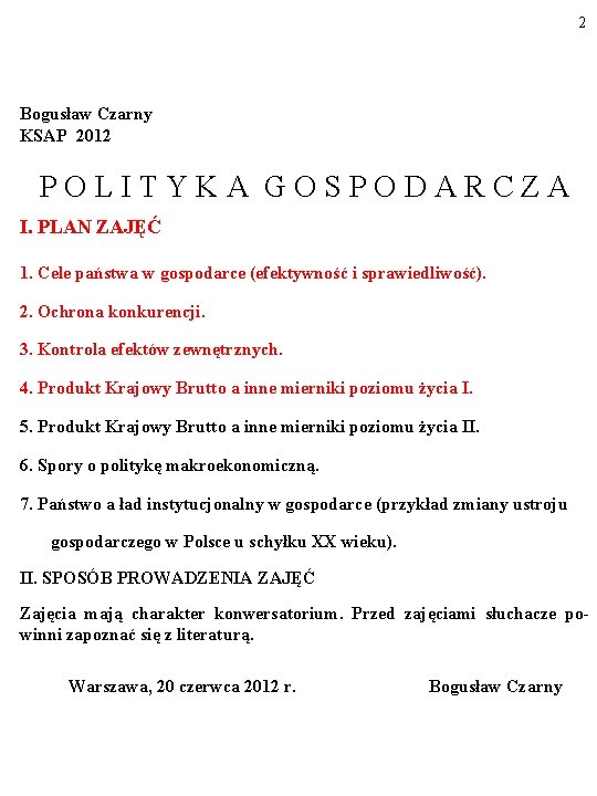 2 Bogusław Czarny KSAP 2012 POLITYKA GOSPODARCZA I. PLAN ZAJĘĆ 1. Cele państwa w