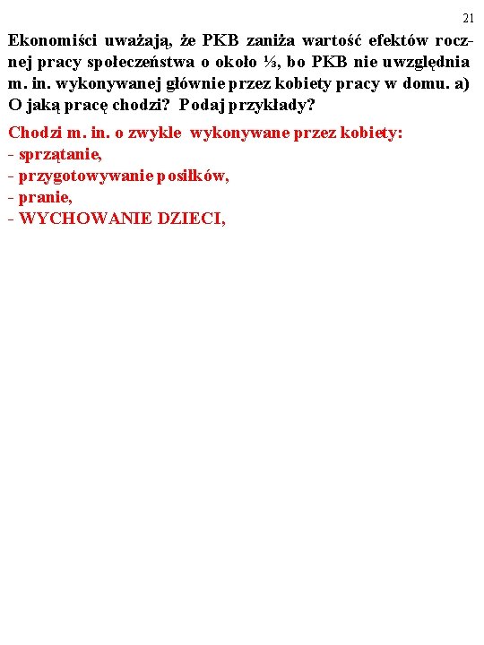 21 Ekonomiści uważają, że PKB zaniża wartość efektów rocznej pracy społeczeństwa o około ⅓,