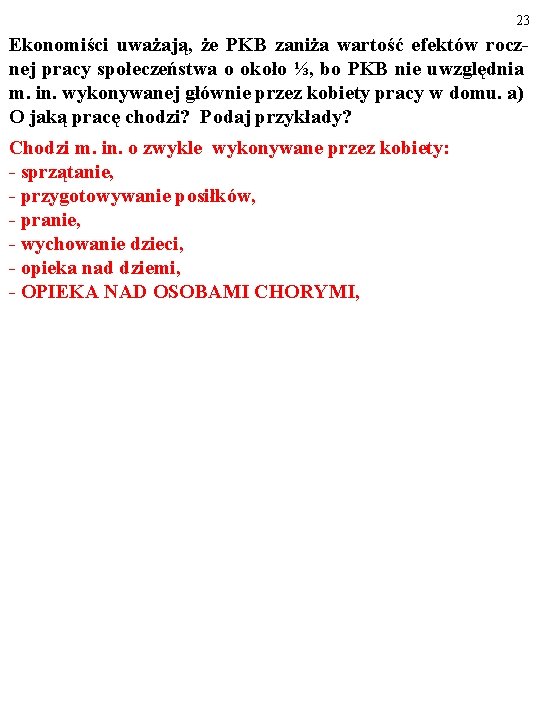 23 Ekonomiści uważają, że PKB zaniża wartość efektów rocznej pracy społeczeństwa o około ⅓,