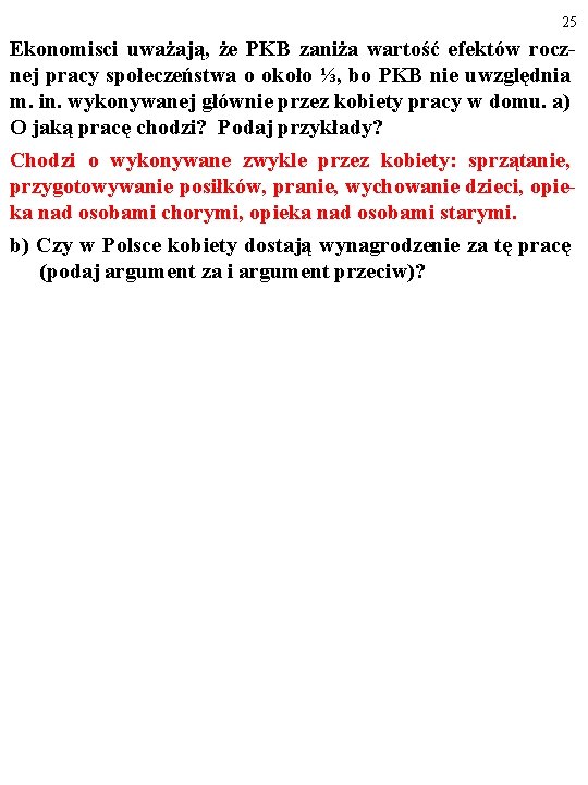 25 Ekonomisci uważają, że PKB zaniża wartość efektów rocznej pracy społeczeństwa o około ⅓,